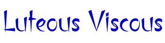 Luteous Viscous Schriftart